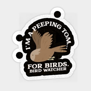 I'm a peeping Tom...for birds Sticker